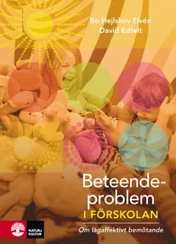 Beteendeproblem i förskolan : om lågaffektivt bemötande; Bo Elvén Hejlskov, David Edfelt; 2017