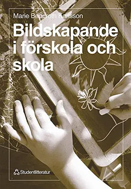 Bildskapande i förskola och skola; Marie Bendroth Karlsson; 1998
