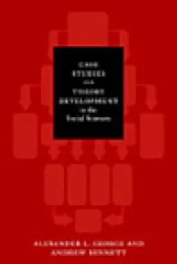 Case studies and theory development in the social sciences; Alexander L. George; 2005