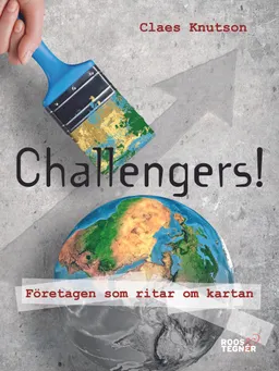 Challengers! Företagen som ritar om kartan; Claes Knutson; 2018