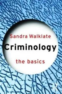 Criminology : the basics; Sandra Walklate; 2005