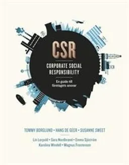 CSR - en guide till företagets ansvar; Tommy Borglund, Hans De Geer, Magnus Frostenson, Lin Lerpold, Sara Nordbrand, Emma Sjöström, Susanne Sweet, Karolina Windell; 2012