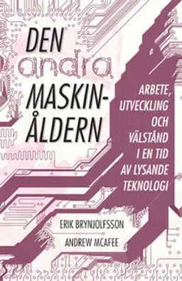 Den andra maskinåldern; Erik Brynjolfsson, Andrew McAfee; 2015