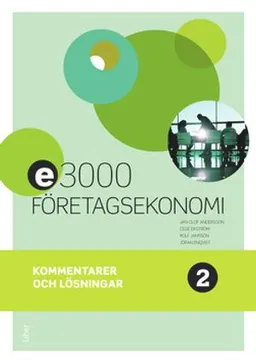 E3000 Företagsekonomi 2 Kommentarer och lösningar; Jan-Olof Andersson, Cege Ekström, Rolf Jansson, Jöran Enqvist; 2017