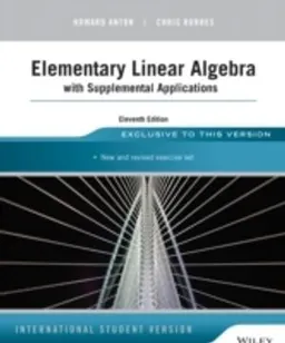 Elementary Linear Algebra with Supplemental Applications; Howard Anton, Chris Rorres; 2014
