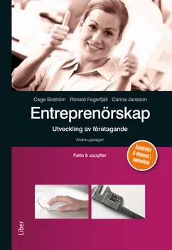 Entreprenörskap - utveckling av företagande Fakta och uppgifter; Cege Ekström, Ronald Fagerfjäll, Carina Jansson; 2013