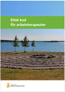 Etisk kod för arbetsterapeuter : antagen av Förbundet Sveriges Arbetsterapeuters fullmäktige 1992, reviderad 2004, 2012 och 2018; Sveriges Arbetsterapeuter, Förbundet Sveriges arbetsterapeuter; 2018