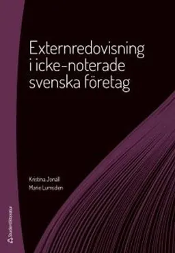 Externredovisning i icke-noterade svenska företag; Kristina Jonäll, Marie Lumsden; 2018