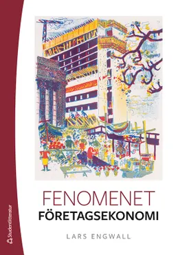 Fenomenet företagsekonomi; Lars Engwall; 2020