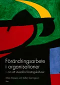Förändringsarbete i organisationer - om att utveckla företagskulturer; Mats Alvesson, Stefan Sveningsson; 2008