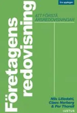 Företagens redovisning : att förstå årsredovisningar; Nils Liliedahl, Claes Norberg, Per Thorell; 2019