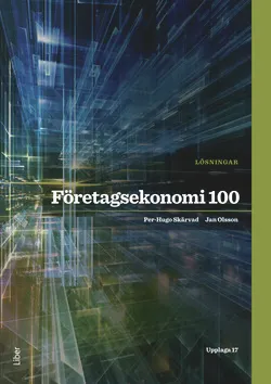 Företagsekonomi 100 Lösningar; Per-Hugo Skärvad, Jan Olsson; 2015