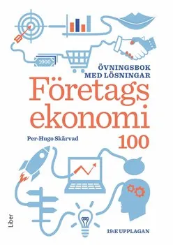 Företagsekonomi 100 : övningsbok med lösningar; Per-Hugo Skärvad; 2020