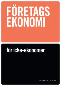 Företagsekonomi för icke-ekonomer Faktabok; Wolfram Trostek; 2012