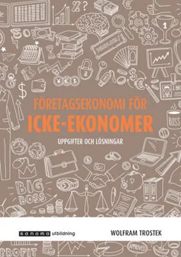 Företagsekonomi för icke-ekonomer uppgifter och lösningar; Wolfram Trostek; 2019