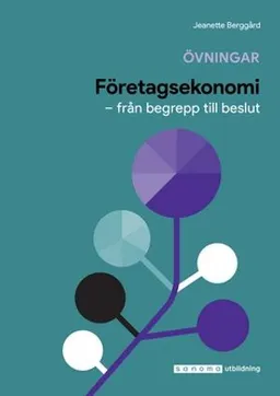 Företagsekonomi : från begrepp till beslut övningar/facit; Jeanette Berggård; 2018