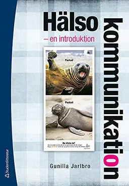 Hälsokommunikation : en introduktion; Gunilla Jarlbro; 2010