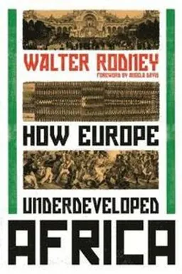 How Europe underdeveloped Africa; Walter Rodney; 2018