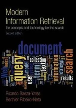 Modern information retrieval : the concepts and technology behind search; Ricardo Baeza-Yates; 2011
