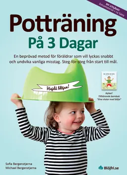 Potträning på 3 dagar : en beprövad metod för föräldrar som vill lyckas snabbt och undvika vanliga misstag. Steg-för-steg från start till mål; Michael Bergenstjerna, Sofia Bergenstjerna; 2018
