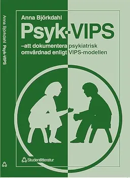 Psyk-VIPS - att dokumentera psykiatrisk omvårdnad enligt VIPS-modellen; Anna Björkdahl; 1999