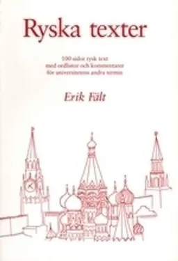 Ryska texter : 100 sidor rysk text med ordlistor och kommentarer för universitetens andra termin; Erik Fält; 2007