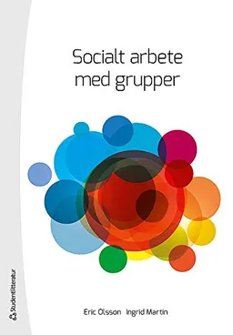 Socialt arbete med grupper; Eric Olsson, Ingrid Martin; 2012