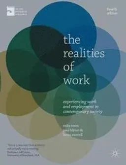 The realities of work : experiencing work and employment in contemporary society; Mike Noon; 2013