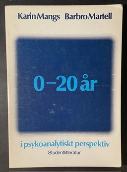 0-20 år i psykoanalytiskt perspektiv; Karin Mangs och Barbro Martell; 1983