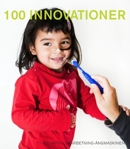100 innovationer : 251-100 Metallbearbetning-Ångmaskinen; Helene Sjunnesson, Elisabet Helldorff; 2012