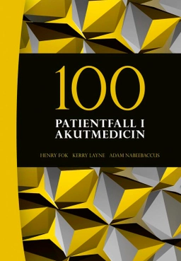 100 patientfall i akutmedicin; Henry Fok, Kerry Layne, Adam Nabeebaccus; 2026