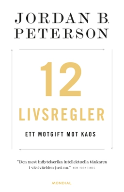 12 livsregler : ett motgift mot kaos; Jordan B. Peterson; 2019