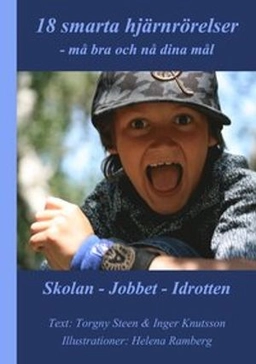 18 smarta hjärnrörelser : må bra och nå dina mål; Torgny Steen, Inger Knutsson; 2012