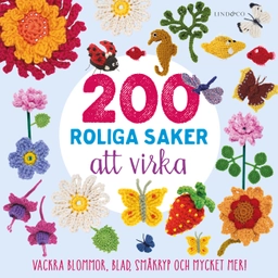 200 roliga saker att virka : vackra blommor, blad, småkryp och mycket mer; Victoria Lyle; 2018