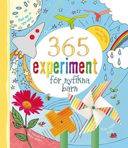 365 experiment för nyfikna barn; Minna Lacey, Lisa Gillespie, Lucy Bowman; 2015