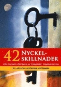 42 nyckelskillnader för djupare förståelse av nonviolent communication; Liv Larsson; 2011