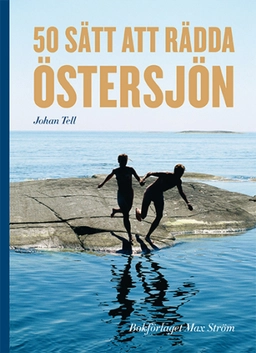 50 sätt att rädda Östersjön; Johan Tell; 2015
