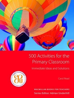 500 Activities for the Primary Classroom ; Carol. Read; 2007