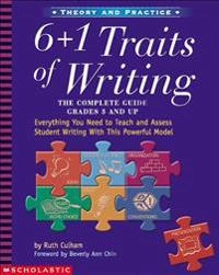 6 + 1 traits of writing : the complete guide grades 3 and up; Ruth Culham; 2003