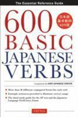 600 Basic Japanese Verbs: The Essential Reference Guide: Learn the Japanese Vocabulary and Grammar You Need to Learn Japanese and Master the JLPT [Elektronisk resurs]; The Hiro Japanese Center; 2013