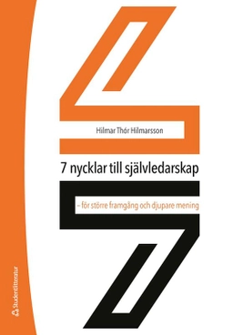 7 nycklar till självledarskap : för större framgång och djupare mening; Hilmar Thór Hilmarsson; 2026