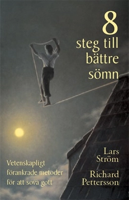 8 steg till bättre sömn : vetenskapligt förankrade metoder för att sova gott; Lars Ström, Richard Pettersson; 2024