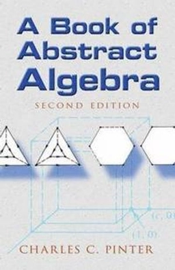 A book of abstract algebra; Charles C. Pinter; 2010