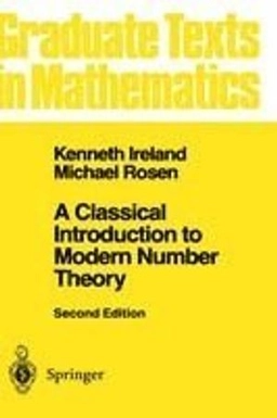 A classical introduction to modern number theory; Kenneth F. Ireland; 1990