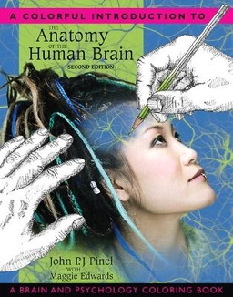 A colorful introduction to the anatomy of the human brain : a brain and psychology coloring book; John P. J. Pinel; 2008