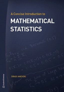 A concise introduction to mathematical statistics; Dragi Anevski; 2017