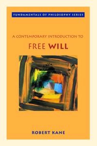 A contemporary introduction to free will; Robert Kane; 2005