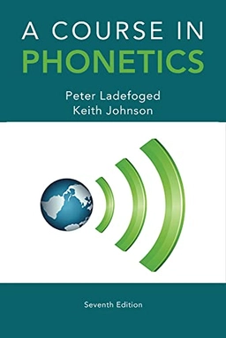 A course in phonetics; Peter. Ladefoged; 2015