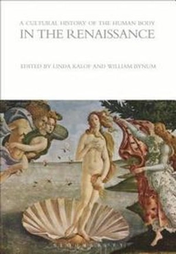 A cultural history of the human body in the Renaissance; Linda Kalof, W. F. Bynum; 2010