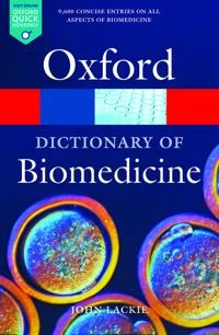 A dictionary of biomedicine; J. M. Lackie; 2010